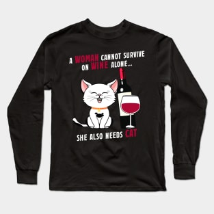 A Woman Cannot Survive on Wine Alone, She Also Needs A Cat Long Sleeve T-Shirt